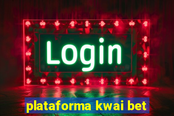 plataforma kwai bet